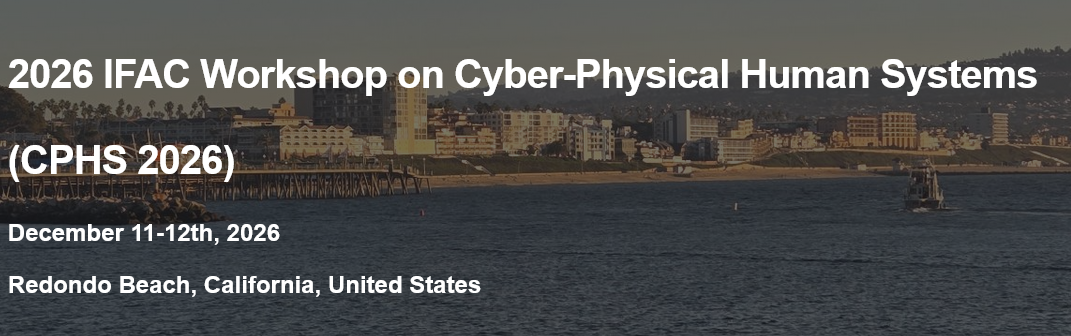 Cyber-Physical Human Systems - 6th CPHS 2026™